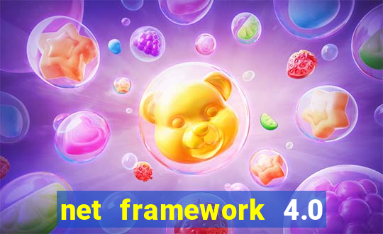 net framework 4.0 v 30319 windows 7 64 bit